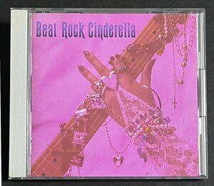 CD　Beat Rock Cinderella　プリンセス・プリンセス　レベッカ　ZELDA PEARL 川嶋みき VELVET PΛW Reg―Wink GWINKO PSY・S 他