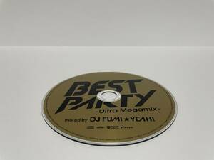 ▼ 即決 ▼ 【ジャンク扱い】 DJ FUMI★YEAH!「BEST PARTY Ultimate Megamix-mixed by DJ FUMIYEAH !」 !! ディスクのみ わけあり 要注意