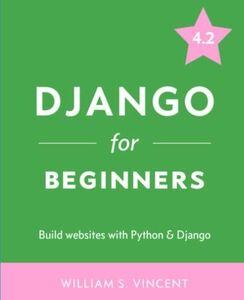 [A12289564]Django for Beginners: Build Websites with Python and Django (Wel