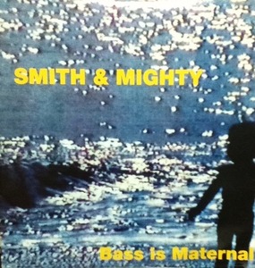 【廃盤3LP】SMITH & MIGHTY / BASS IS MATERNAL
