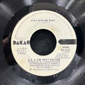 【EP】B.W. & The Next Edition - Stay With Me Baby (Mono) / Stay With Me Baby (Stereo) 1973年US Promo Styrene DK-4522 