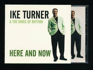 ☆IKE TURNER & THE KINGS OF RHYTHM☆HERE AND NOW☆2001年輸入盤☆IKON RECORDS IKOCD8850☆紙製スリーブケース付☆