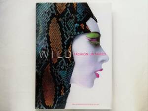 Wild : Fashion Untamed　John Galliano Alexander McQueen Thierry Mugler