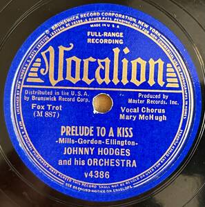 JOHNNY HODGES AND HIS ORCH. VOCALION Prelude to A Kiss/ The Jeep Is Jumpin’