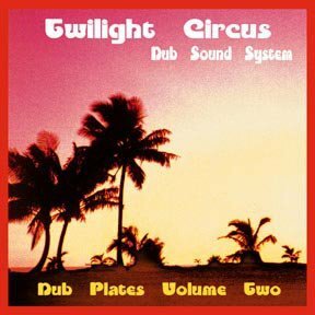 試聴あり★同梱可★Twilight Circus Dub Sound System - Dub Plates Volume Two [LP]ダブニュールーツ