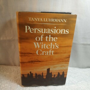 TANYA LUHRMANN　　　Persuasions of the Witch