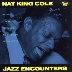 【輸入盤】Ｊａｚｚ　Ｅｎｃｏｕｎｔｅｒｓ／ナット・キング・コール