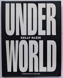 Kelly Klein / Underworld　Bruce Weber Robert Mapplethorpe Helmut Newton Jock Sturges Jacques-Henri Lartigue Bettina Rheims