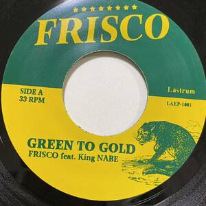FRISCO feat King NABE GREEN TO GOLD I just can