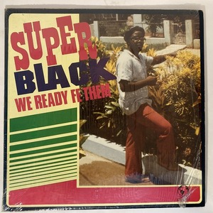 SUPER BLACK / WE READY FE THEM (US盤)