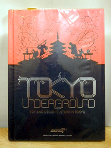 未読！Tokyo Underground: Toy and Design Culture in Tokyo　英語版 Brian Flynn (著), Josh Bernard (著), Jeff Dey (写真) 