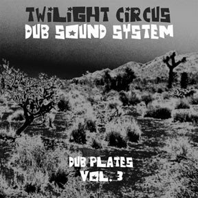 試聴あり★同梱可★Twilight Circus Dub Sound System - Dub Plates Vol. 3 [LP]ダブレゲエニュー・ルーツ