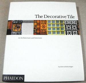 洋書：建築とインテリアの装飾タイル「The Decorative Tile in Architecture and Interiors」Tony Herbert他 