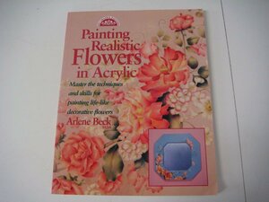 IT/L29R-PEV 洋書 トールペインティング Painting Realistic Flowers in Acrilic DECORATIVE PAINTING Arlene Beck 技法書 トールペイント