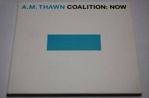 ★A.M.THAWN / COALITION:NOW★CD