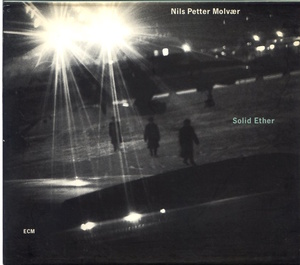 ECM 1722 / 米盤 / Nils Petter Molvaer / Solid Ether / 314 543 365-2 紙ケース上部薄い黄ばみ有