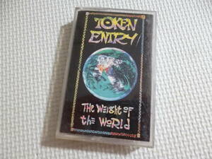 TOKEN ENTRY / The Weight Of The World■