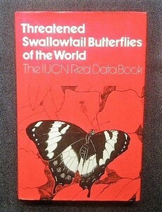 蝶・チョウ 絶滅危惧種レッドリスト 洋書 スワロウテイル・バタフライ Threatened Swallowtail Butterflies 生態・標本 昆虫画 アゲハ 蝶々