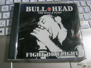 BULL HEAD ブルヘッド / FIGHT OR FLIGHT CD Oi Skins Raise A Flag Stamina Youth Anthem Vultures United 