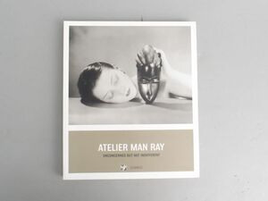 マン・レイ「Atelier Man Ray」写真集
