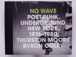 Thurston Moore,Byron Coley / No Wave Post-Punk Underground New York 1976-1980 付録CD/別冊付 Arto Lindsay James Chance Lydia Lunch