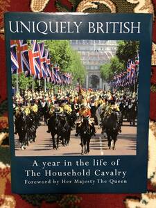 洋書 Uniquely British:A Year in the Life of the Household Cavalry 図録 ガイドブック 博物館 美術館 英国 ロンドン 旅行 資料 英語勉強
