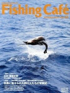 Ｆｉｓｈｉｎｇ　Ｃａｆｅ(ＶＯＬ．６３　ＡＵＴＵＭＮ　２０１９) 特集　夢を現実にする仕掛け、憧れを持ち続ける方程式／シマノ(編者)