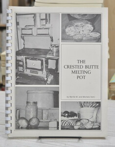 ★ The CREASTED BUTTE MELTING POT クレステッドビュート 人種のるつぼ・伝統とレシピ ★ B&B prinnting gunnision.ink　01308 2020.06